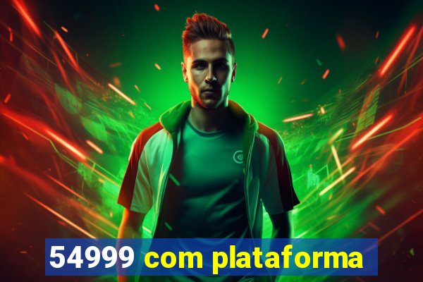 54999 com plataforma